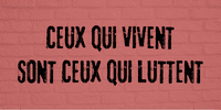 slogan ceux qui vivent sont ceux qui luttent