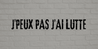 slogan j peux pas j ai lutte