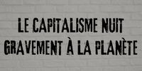 slogan le capitalisme nuit gravement a la planete