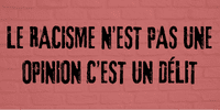 slogan le racisme n est pas une opinion c est un delit